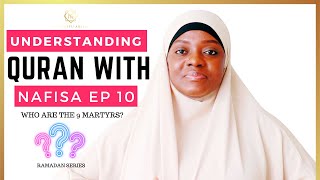 9 MARTYRS IN ISLAM | UNDERSTANDING QURAN WITH NAFISA | Ramadan Series Ep 10