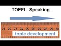 Toefl speaking transforming a low 20 into a high 20 with topic development