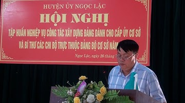TẬP HUẤN NGHIỆP VỤ CÔNG TÁC XÂY DỰNG ĐẢNG DÀNH CHO CẤP ỦY CƠ SỞ VÀ BÍ THƯ CÁC CHI BỘ TRỰC THUỘC ĐẢNG