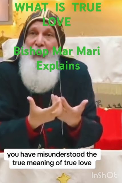 TRUE LOVE EXPLAINED BY BISHOP MAR MARI bishopmarmari usa southafrica true-love-explained-by-bishop-mar-mari-bishopmarmari-usa-southafrica