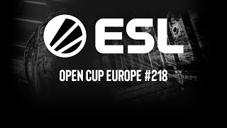 ESL Open Cup EU 218 | Запись прямой трансляции