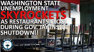 Washington State Unemployment Skyrockets due to Gov Inslee Shutdown | Seattle Real Estate Podcast
