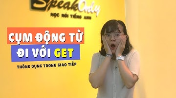 Cụm động từ đi với GET nhất định bạn phải biết khi sử dụng tiếng Anh