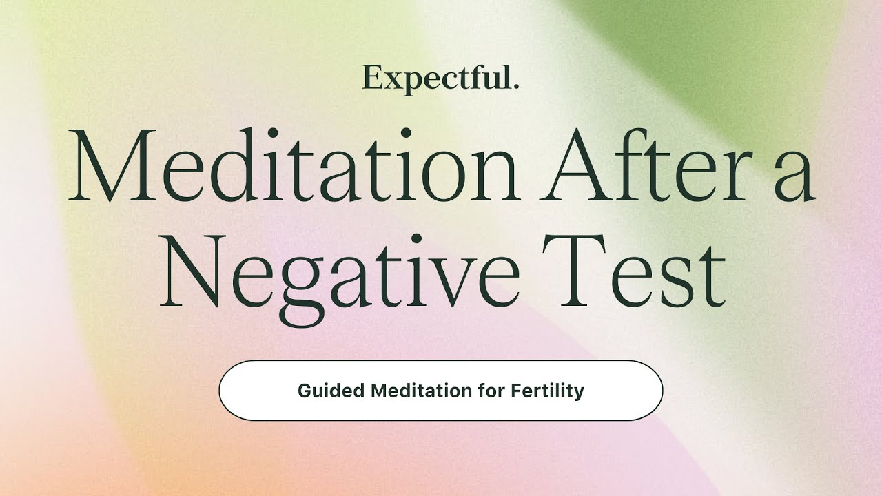 Guided Meditation for Fertility: After a Negative Pregnancy Test ...