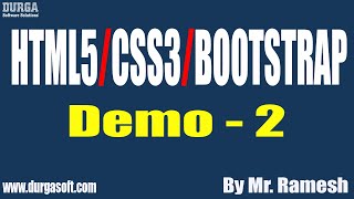 HTML5/CSS3/BOOTSTRAP tutorials || Demo - 2 || by Mr. Ramesh On 08-02-2022 @5:30PM IST