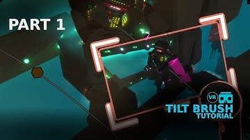 TILT BRUSH TUTORIAL - Part 1 Making a dynamic storyboard