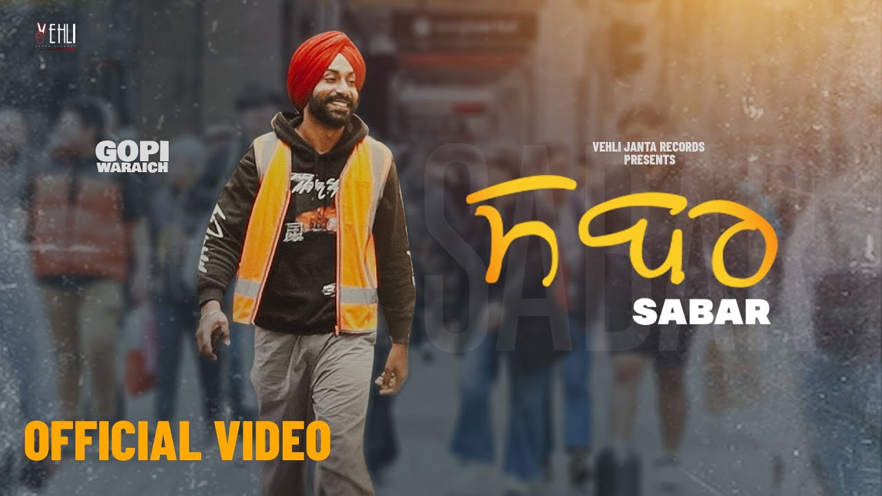 Sabar  Official Video   Gopi Waraich  Punjabi Songs  Vehli Janta Records