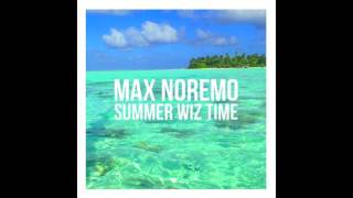Max Noremo - Summer Wiz Time Vs Cassie - Me & You