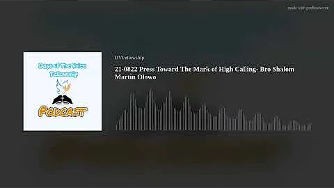 21-0822 Press Toward The Mark of High Calling- Bro Shalom Martin Olowo