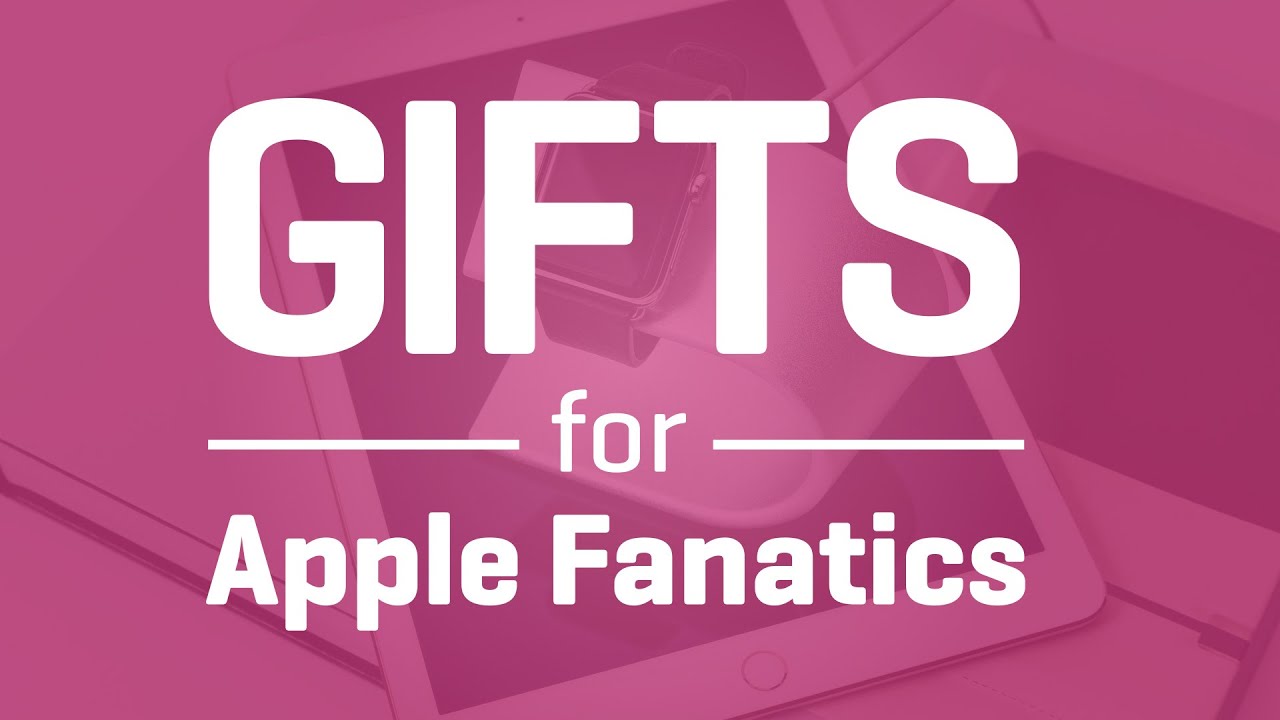 Top 6 gifts for Apple lovers YouTube