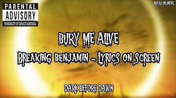 BREAKING BENJAMIN - BURY ME ALIVE (LYRICS ON SCREEN)