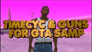 TIMECYC &amp; GUNS FOR GTA SAMP | ТАЙМЦИКЛЫ И ГАНЫ ДЛЯ САМП