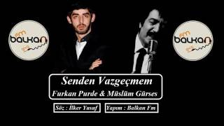 Senden Vazgeçmem (Furkan Purde & Müslüm Gürses)
