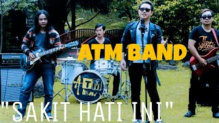 ATM Band - Sakit Hati Ini