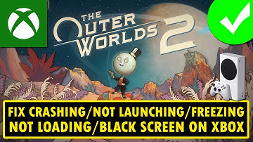 The Outer Worlds 2 - Crashen/Niet starten/Vastlopen/Niet laden/Zwart scherm op Xbox oplossen