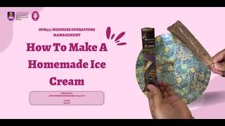 OPM537 |  INDIVIDUAL PROJECT: DEMONSTRATION HOW TO MAKE A HOMEMADE ICE CREAM