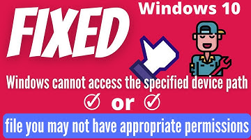 Windows cannot access the specified device path or file windows 10 ( 2025 )