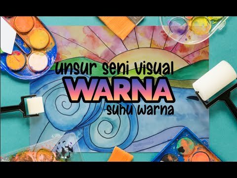 Pendidikan Seni Visual || Unsur seni - Warna || Warna panas dan Warna Sejuk (Suhu Warna)