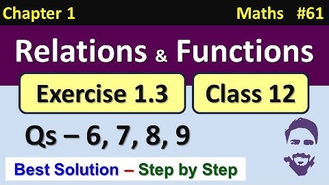 Exercise 1.3 Class 12 Maths Q6, Q7, Q8, Q9 | Relation and Function Class 12th | Ch 1 Class 12 Maths