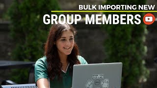 How To Bulk Import Members Into A Group