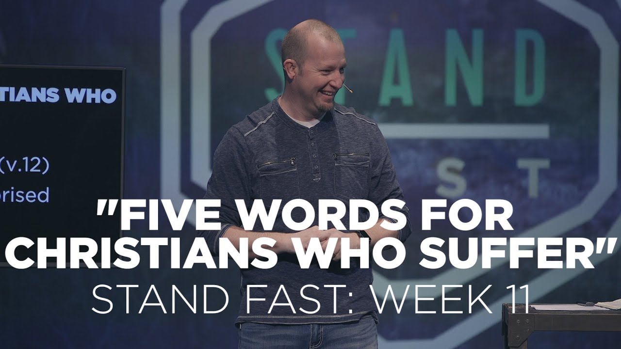 Five Words For Christians Who Suffer Stand Fast Week 11 YouTube