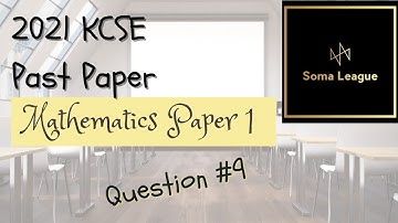 2021 KCSE MATHEMATICS PAPER 1 NO 9