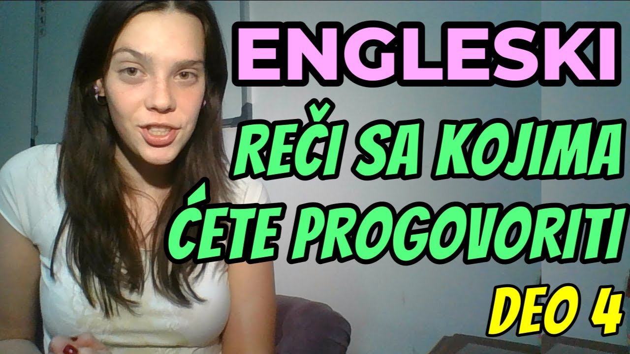 ENGLESKI - 100 REČI UZ KOJE ĆETE PROGOVORITI NA ENGLESKOM - DEO 4