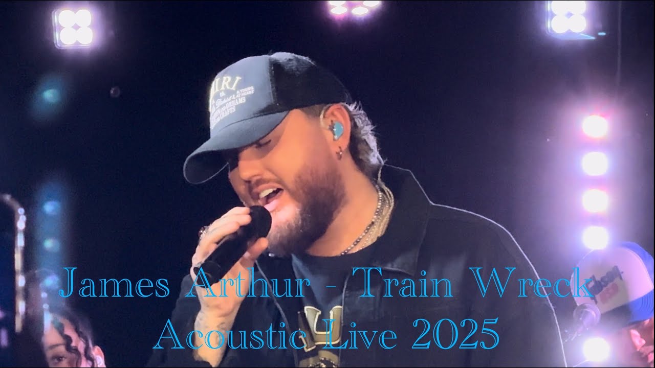 James Arthur - Train Wreck Acoustic Live 2025 4K