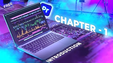 Premiere Pro Full Course: Chapter 1 - Introduction to Premiere Pro 2023 | Free Video Editing Course