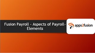 Fusion Payroll - Aspects of Payroll- Elements