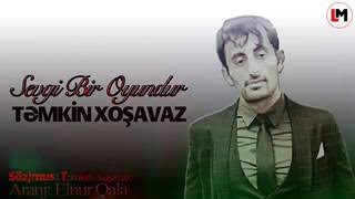 Təmkin Xoşavaz - Sevgi Bir Oyundur 2018