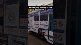 Yeh tram nhi ... Kolkata ke dil ki dhadkan hai ❤️❤️ #tram