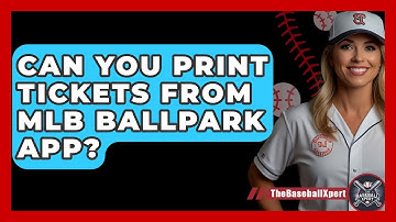 Can You Print Tickets From MLB Ballpark App? - The Baseball Xpert