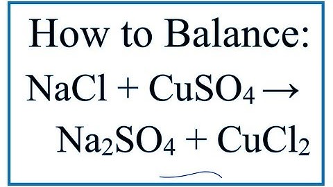 How to Balance NaCl + CuSO4 = Na2SO4 + CuCl2 (No reaction!)