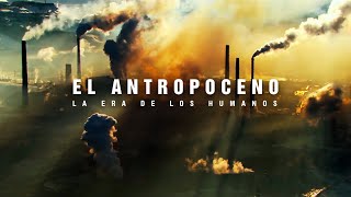 LA ERA DE LOS HUMANOS - El antropoceno | Tan Natural