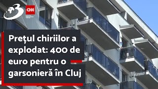 Prețul chiriilor a explodat: 400 de euro pentru o garsonieră în Cluj