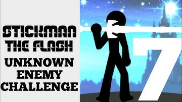 Stickman The Flash | Unknown Enemy Challenge - Part 5 | Gameplay 7 | ALL MASTERY