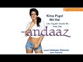 Kitna Pagal Dil Hai Lyrical Andaaz Akshay Kumar Priyanka Chopra Lara Dutta Alka Yagnik 