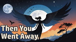 Then You Went Away - a Song of Love, Loss, and Power