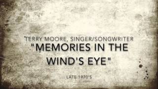 Terry Moore, singer/songwriter, "Memories in the Wind's Eye" late 70s