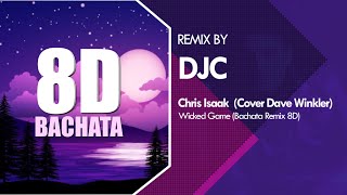 Chris Isaak - Wicked Game (BACHATA REMIX DJC 8D AUDIO)