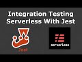 How to write Integration Tests for Serverless AWS Endpoints - API Gateway and Lambda Guide with Jest