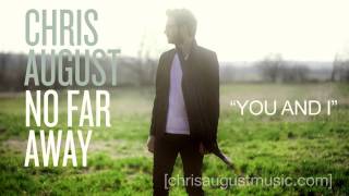 Chris August - Listen To "You And I" chords