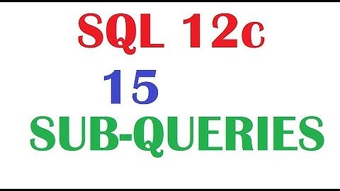 SQL 12c Tutorial :  SQL Sub Queries  IN , ANY, ALL