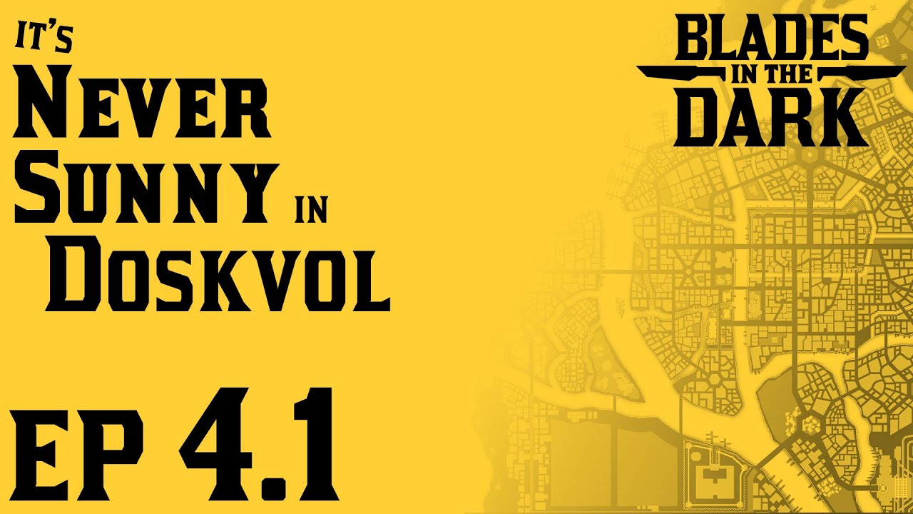 Blades In the Dark| It's Never Sunny in Duskvol | Ep 4.1