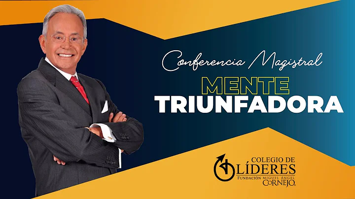 Conferencia Magistral | Mente Triunfadora | Miguel...