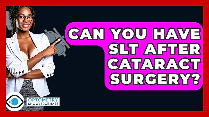 Can You Have SLT After Cataract Surgery? - Optometry Knowledge Base