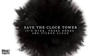 Save The Clock Tower It’s Over, These Bones Are Picked Clean (Track 10 of 10) @bullettooth