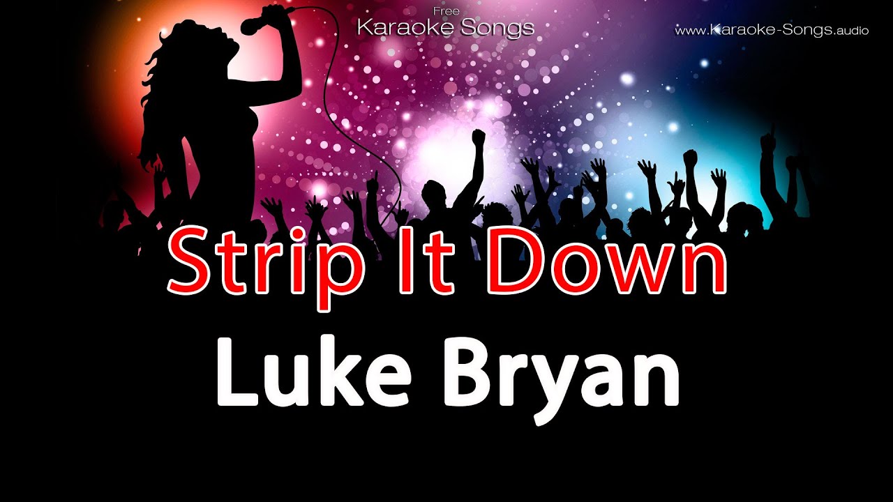 Luke Bryan 'Strip It Down' Instrumental Karaoke Version without vocals