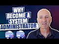 WHY BECOME A SYSTEM ADMINISTRATOR - 5 REASONS TO BECOME A SYSTEMS ADMINISTRATOR